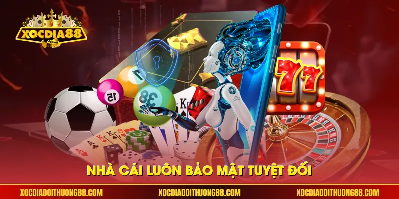 Nhà cái luôn bảo mật tuyệt đối